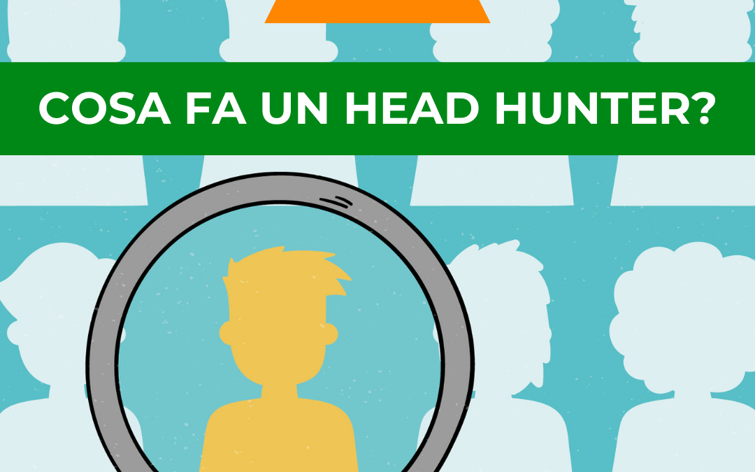 Cosa fa un Head Hunter?